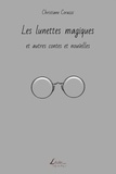 Christiane Corazzi - Les lunettes magiques et autres contes et nouvelles.