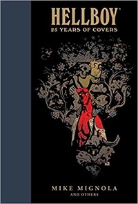 Mike Mignola - Hellboy - 25 years of covers.