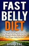  Diana Lee - Fast Belly Diet: Fast Weight Loss Program and Tips for Women to Reduce Belly Fat and Have Proper Belly Fat Diet.