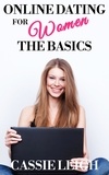  Cassie Leigh - Online Dating for Women: The Basics - Dating for Women, #1.
