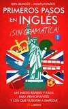  Sam Fuentes - Primeros Pasos en Inglés ¡Sin Gramática!: Un Inicio Rápido y Fácil - Primeros pasos en inglés, #1.