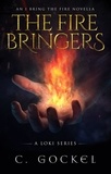 C. Gockel - The Fire Bringers: An I Bring the Fire Short Story - I Bring the Fire, #7.