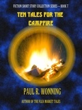  Paul R. Wonning - Ten Tales for the Campfire - Fiction Short Story Collection, #7.