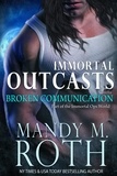  Mandy M. Roth - Broken Communication - Immortal Outcasts, #1.