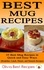  Olivia Best Recipes - Best Mug Recipes: 35 Delicious Mug Recipes in Quick &amp; Easy Ways.