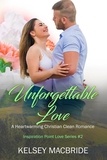  Kelsey MacBride - Unforgettable Love - A Clean &amp;  Wholesome Contemporary Romance - Inspiration Point Series, #2.