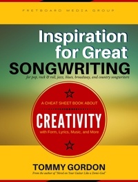  Tommy Gordon - Inspiration for Great Songwriting: for pop, rock &amp; roll, jazz, blues, broadway, and country songwriters.