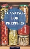  Bill Cobb - Canning for Preppers - Survival Basics, #1.