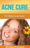  Dr. Michael Ericsson - Acne Cure: The Ultimate Acne System.