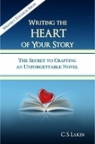  C. S. Lakin - Writing the Heart of Your Story - The Writer's Toolbox Series.