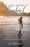 CL Holley - Lord, Fix My Leaks! Unleashing the Woman of God in You.