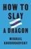 Mikhail Khodorkovsky - How to Slay a Dragon - Building a New Russia After Putin.