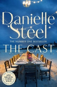 Danielle Steel - The Cast - A Sparkling Celebration of Women's Strength and Creativity from the Billion Copy Bestseller.