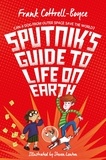 Frank Cottrell Boyce et Steven Lenton - Sputnik's Guide to Life on Earth - Tom Fletcher Book Club Selection.