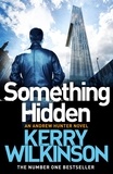 Kerry Wilkinson - Something Hidden.