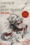 Lian Hearn - Emperor of the Eight Islands.