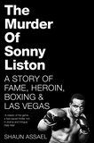 Shaun Assael - The Murder of Sonny Liston - A Story of Fame, Heroin, Boxing &amp; Las Vegas.