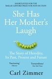 Carl Zimmer - She Has Her Mother's Laugh - The Powers, Perversions, and Potential of Heredity.