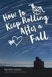Karole Cozzo - How To Keep Rolling After a Fall - A Swoon Novel.