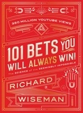 Richard Wiseman - 101 Bets You Will Always Win - The Science of the Seemingly Impossible.