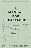 Cathy Rentzenbrink - A Manual for Heartache.