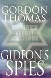 Gordon Thomas - Gideon's Spies: Mossad's Secret Warriors.