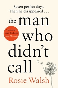 Rosie Walsh - The Man Who Didn't Call - The OMG Love Story of the Year – with a Fantastic Twist.