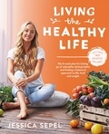 Jessica Sepel - Living the Healthy Life - An 8 week plan for letting go of unhealthy dieting habits and finding a balanced approach to weight loss.