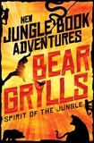 Bear Grylls - Spirit of the Jungle.