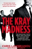 Chris Lambrianou et Robin McGibbon - The Kray Madness - The shocking truth about Reg and Ron from the East End gangster they almost destroyed.