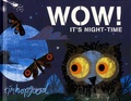 Tim Hopgood - Wow! It's Night-Time - A First Book of Animals.