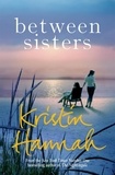 Kristin Hannah - Between sisters.