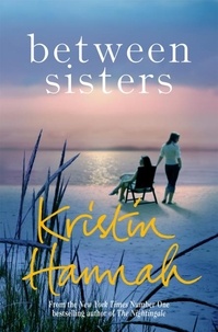 Kristin Hannah - Between sisters.