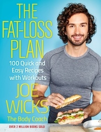 Joe Wicks - The Fat-Loss Plan - 100 Quick and Easy Recipes with Workouts.