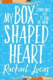 Rachael Lucas - My Box-Shaped Heart.