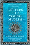 Omar Saif Ghobash - Letters to a Young Muslim.