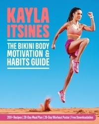 Kayla Itsines - The Bikini Body Motivation and Habits Guide.