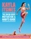 Kayla Itsines - The Bikini Body Motivation and Habits Guide.