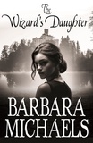 Barbara Michaels - The Wizard's Daughter.