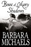Barbara Michaels - House of Many Shadows.