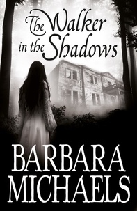 Barbara Michaels - The Walker in the Shadows.