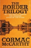 Cormac McCarthy - The Border Trilogy - All the Pretty Horses / The Crossing / Cities of the Plain.