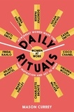 Mason Currey - Daily Rituals Women at Work - How Great Women Make Time, Find Inspiration, and Get to Work.