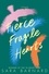 Sara Barnard - Fierce Fragile Hearts.