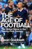 David Goldblatt - The Age of Football - The Global Game in the Twenty-first Century.