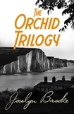 Jocelyn Brooke - The Orchid Trilogy - The Military Orchid, A Mine of Serpents, The Goose Cathedral.