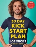 Joe Wicks - 30 Day Kick Start Plan - 100 Delicious Recipes with Energy Boosting Workouts.