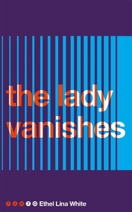 Ethel Lina White - The Lady Vanishes.