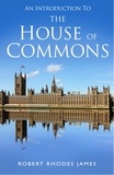 Robert Rhodes James - An Introduction to the House of Commons.