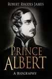 Robert Rhodes James - Prince Albert - A Biography.